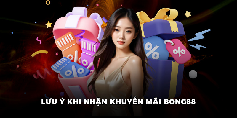 Khuyến Mãi Bong88: Cập Nhật Sự Kiện Nóng Hổi Nhất 2025 4 Lưu ý khi nhận khuyến mãi BONG88