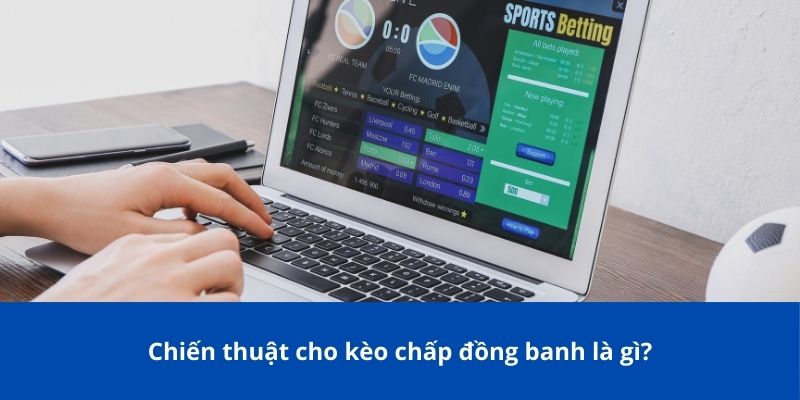 Kèo Chấp Đồng Banh Là Gì? Hướng Dẫn Chi Tiết Cho Newbie Bong88 4 Chiến thuật cho kèo chấp đồng banh là gì?