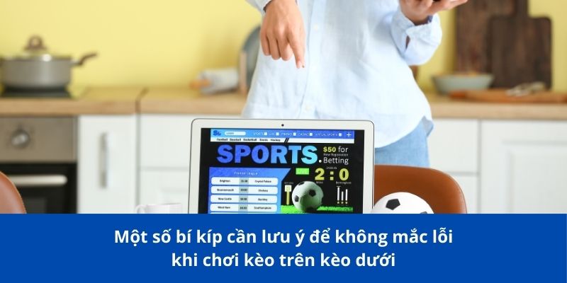 Kèo Trên Kèo Dưới: Bong88 Hướng Dẫn Cách Đọc Và Phân Tích Hiệu Quả 4 Một số bí kíp cần lưu ý để không mắc lỗi khi chơi kèo trên kèo dưới